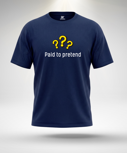 Paid to Pretend T-Shirt