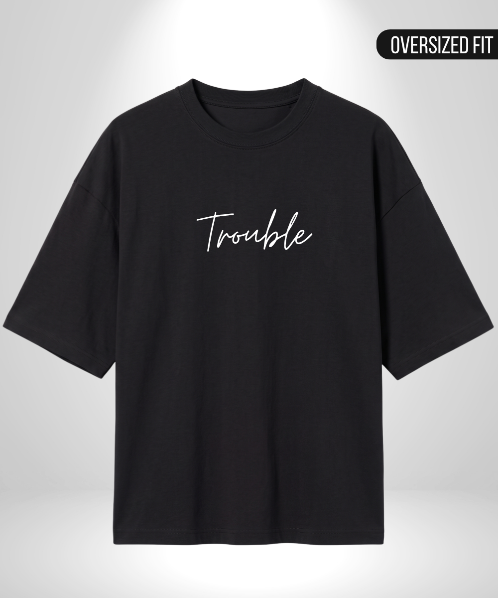 Nobody loves trouble like me x Trouble Oversized T-Shirts
