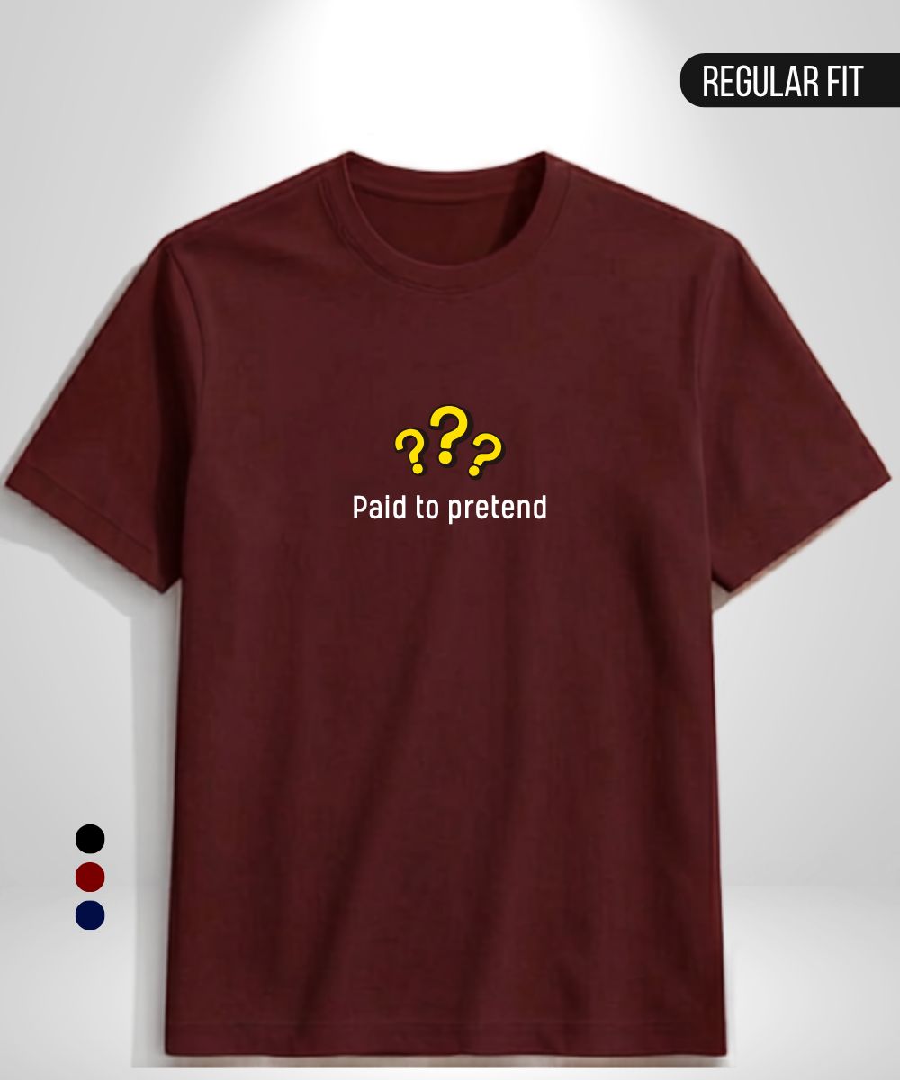 Paid to Pretend T-Shirt