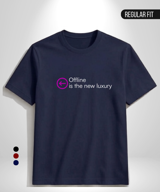Offline is the new luxury T-Shirt
