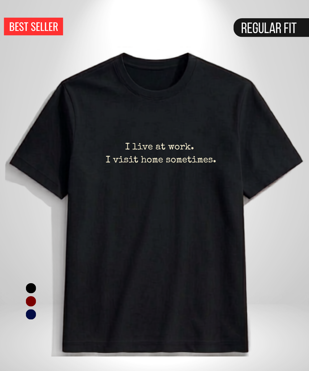 I live at work T-Shirt