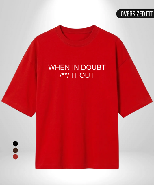 When in doubt /**/ it out Oversized T-Shirt