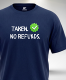 Taken. No Refunds T-Shirt