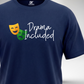 Drama Included T-Shirt