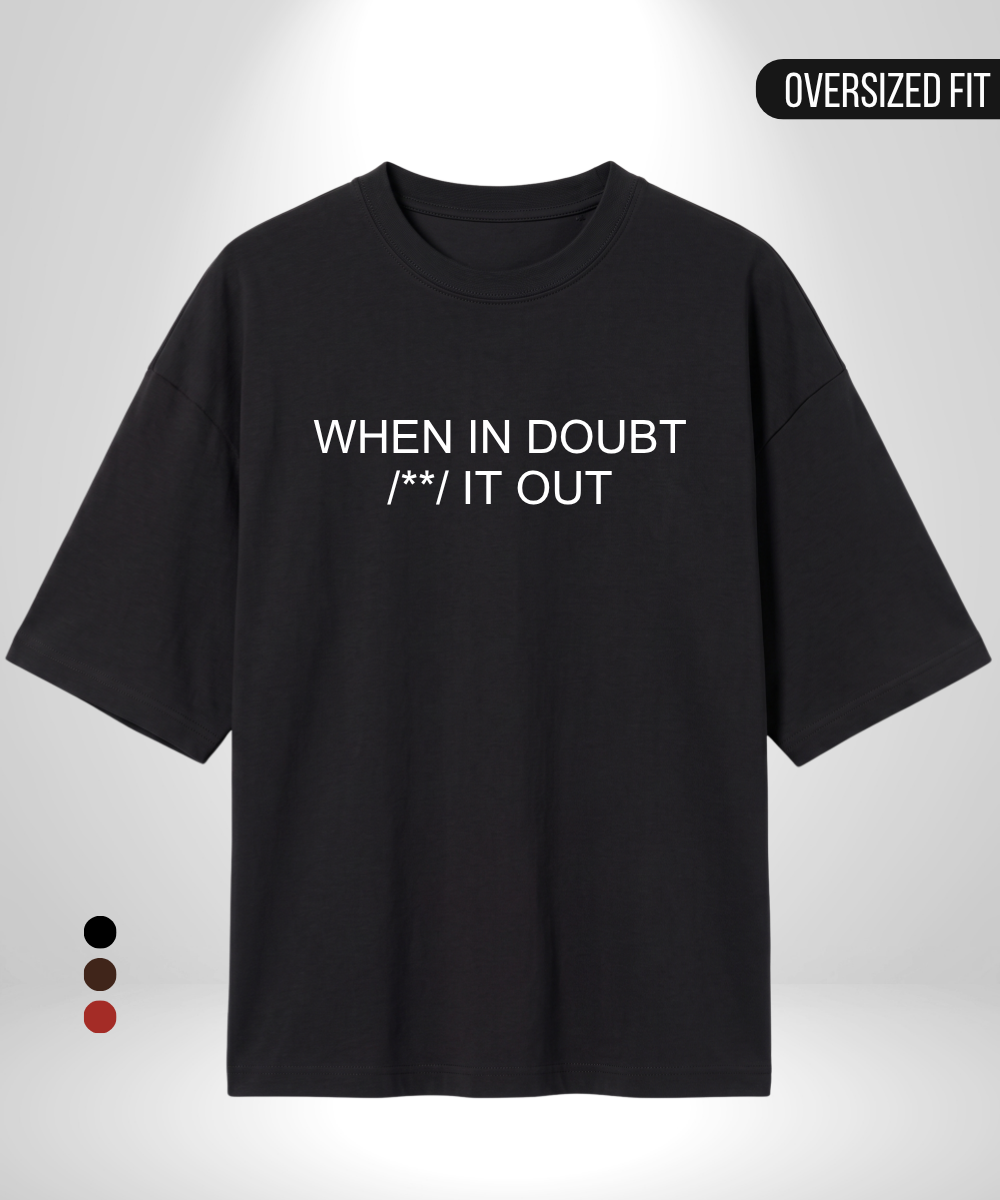 When in doubt /**/ it out Oversized T-Shirt