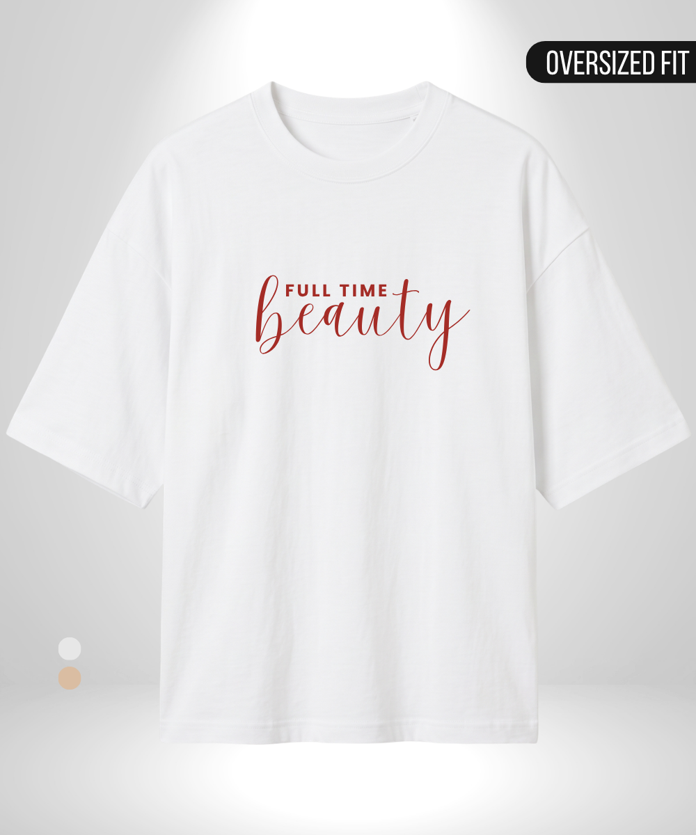 Full time Beauty x Part time Beast Oversized T-Shirts