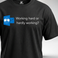 Hardly working T-Shirt