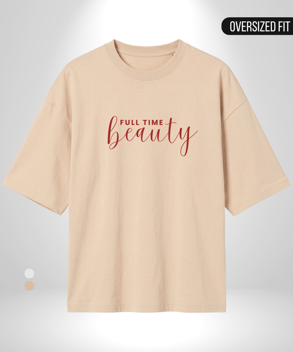 Full time Beauty x Part time Beast Oversized T-Shirts