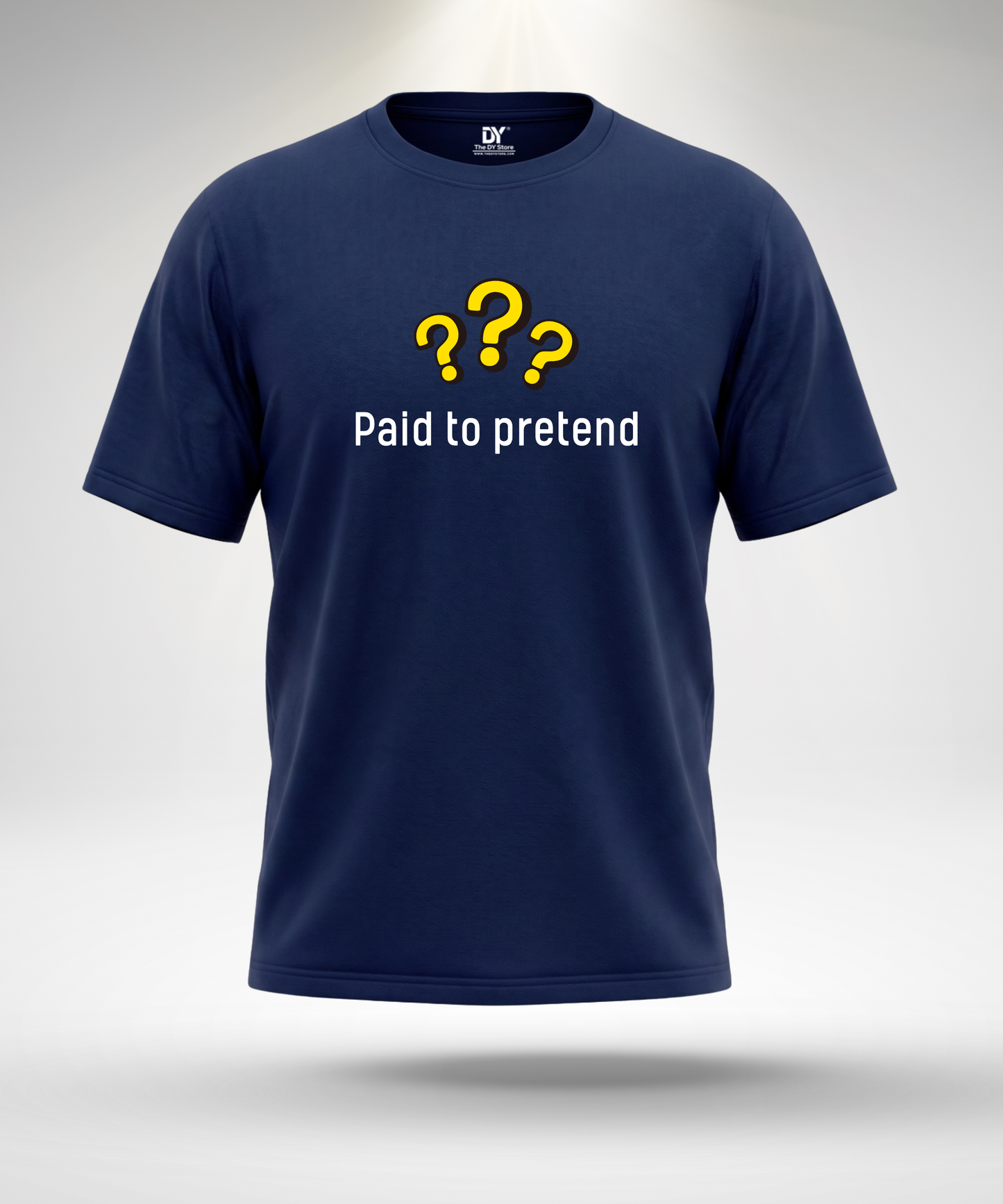 Paid to Pretend T-Shirt