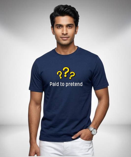 Paid to Pretend T-Shirt