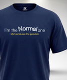 I'm the Normal One T-Shirt