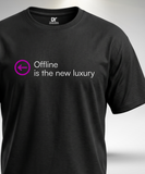 Offline is the new luxury T-Shirt