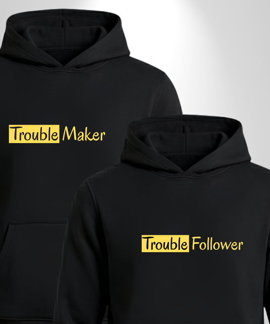 Trouble Maker x Trouble Follower Hoodies