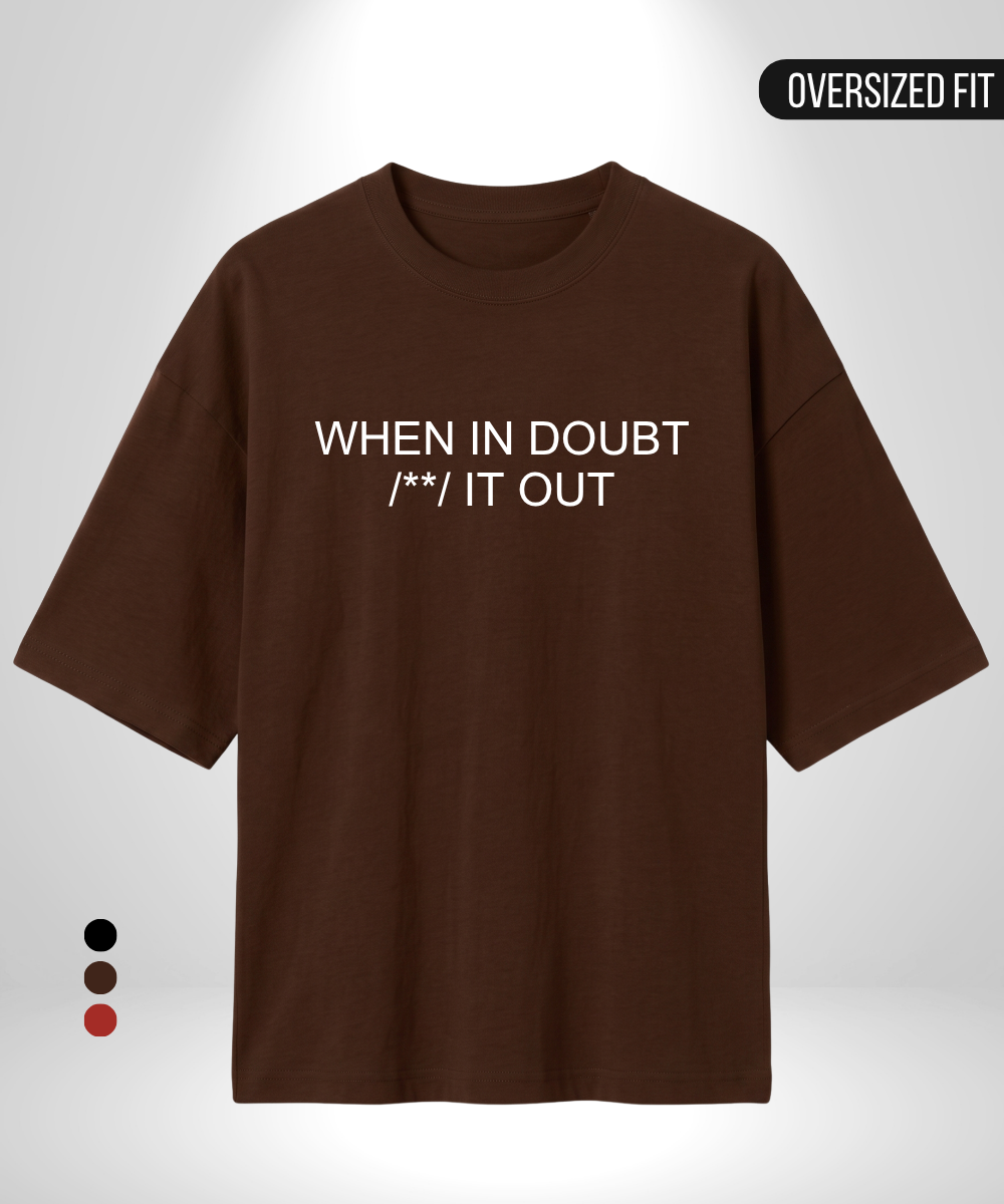 When in doubt /**/ it out Oversized T-Shirt