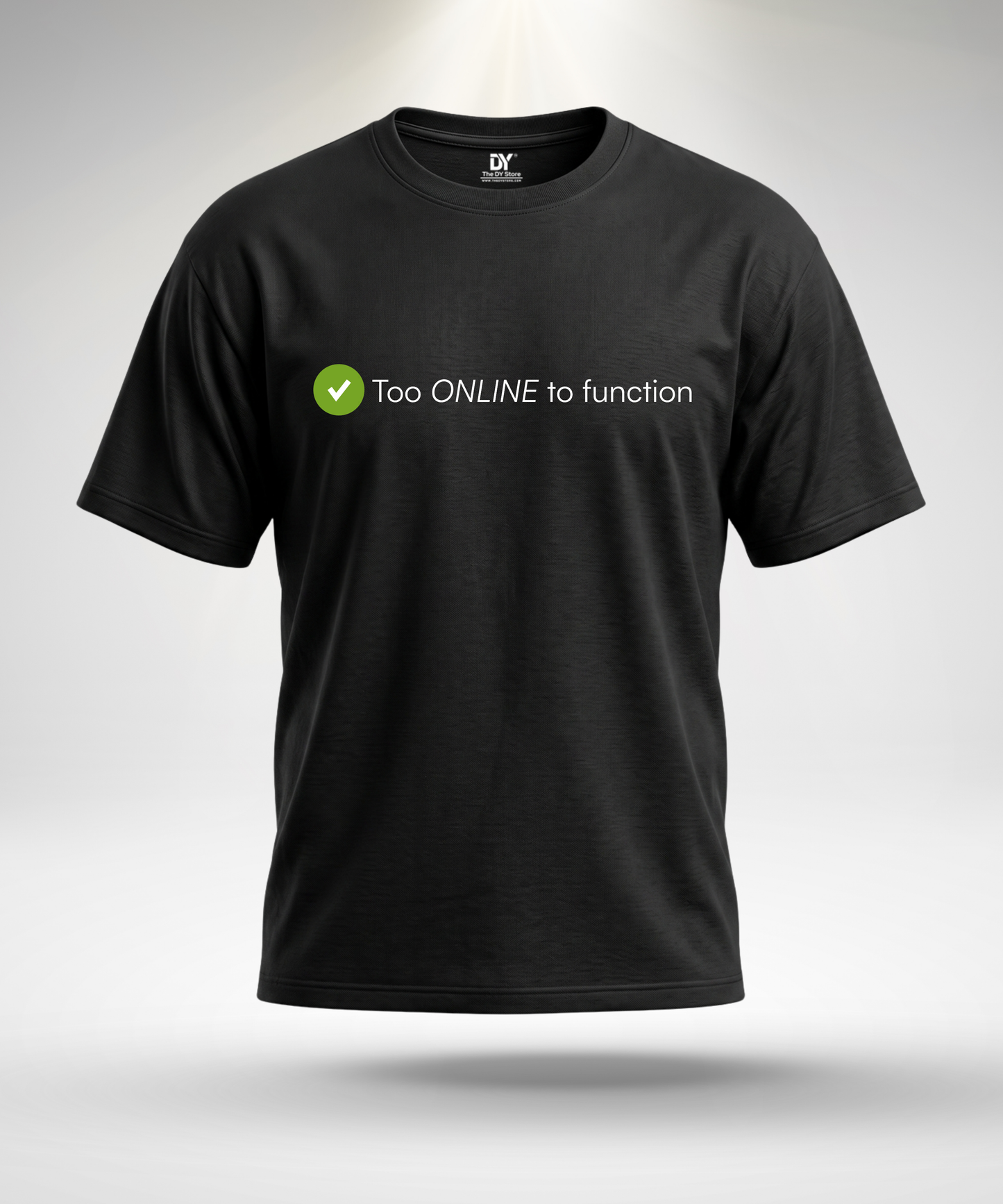 Too online to Function T-Shirt