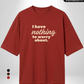 I have Nothing to worry x Nothing Oversized T-Shirts