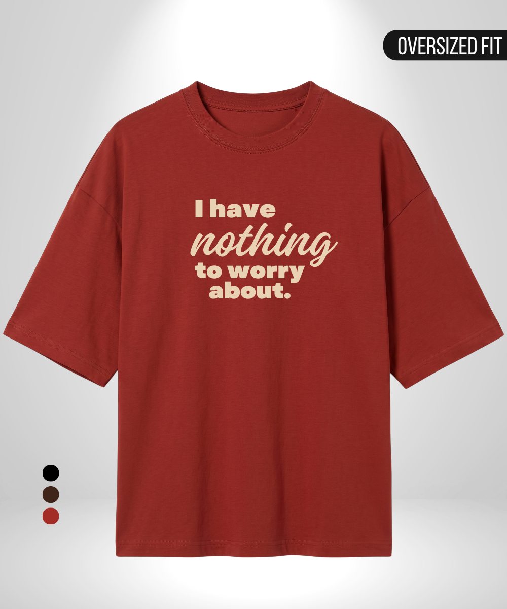 I have Nothing to worry x Nothing Oversized T-Shirts