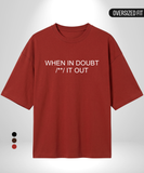 When in doubt /**/ it out Oversized T-Shirt