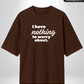 I have Nothing x Nothing Oversized T-Shirts