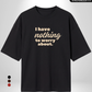 I have Nothing to worry x Nothing Oversized T-Shirts
