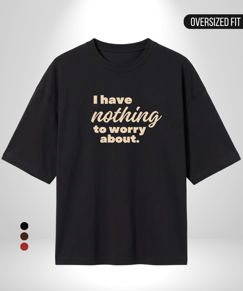 I have Nothing to worry x Nothing Oversized T-Shirts