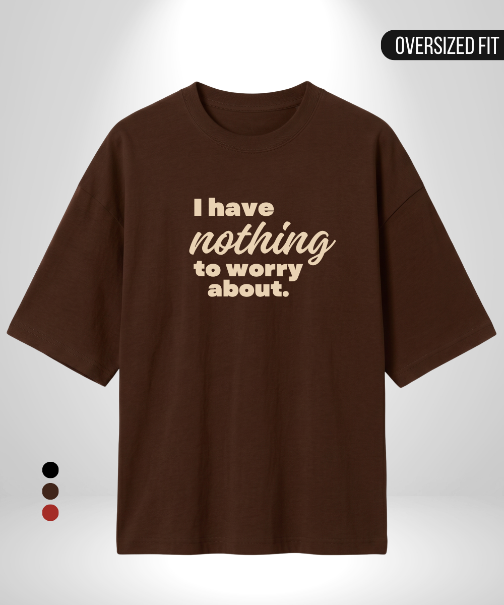 I have Nothing to worry x Nothing Oversized T-Shirts
