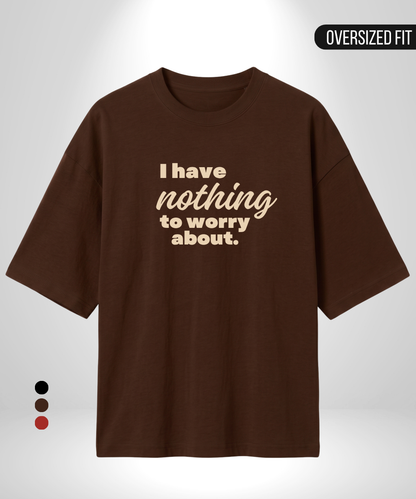 I have Nothing to worry x Nothing Oversized T-Shirts
