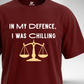 In my Defence I was Chilling T-Shirt