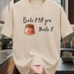 Bake it till you make it T-Shirt
