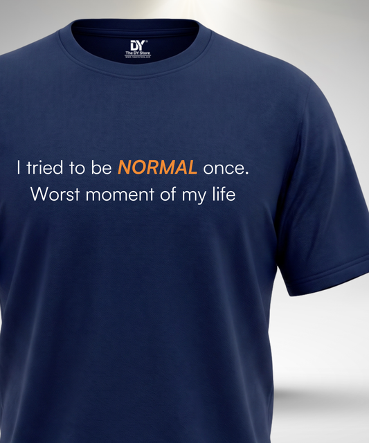 I Tried to be Normal T-Shirt