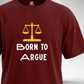 Born to Argue T-Shirt