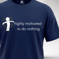 Highly motivated to do Nothing T-Shirt
