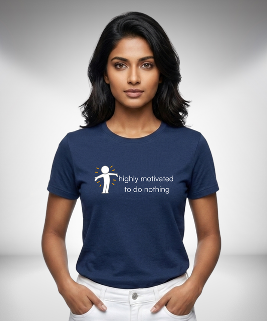 Highly motivated to do Nothing T-Shirt