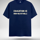 Education is non-negotiable T-Shirt