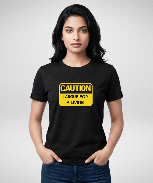 I Argue for a Living T-Shirt