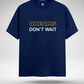 Dreams don't wait T-Shirt