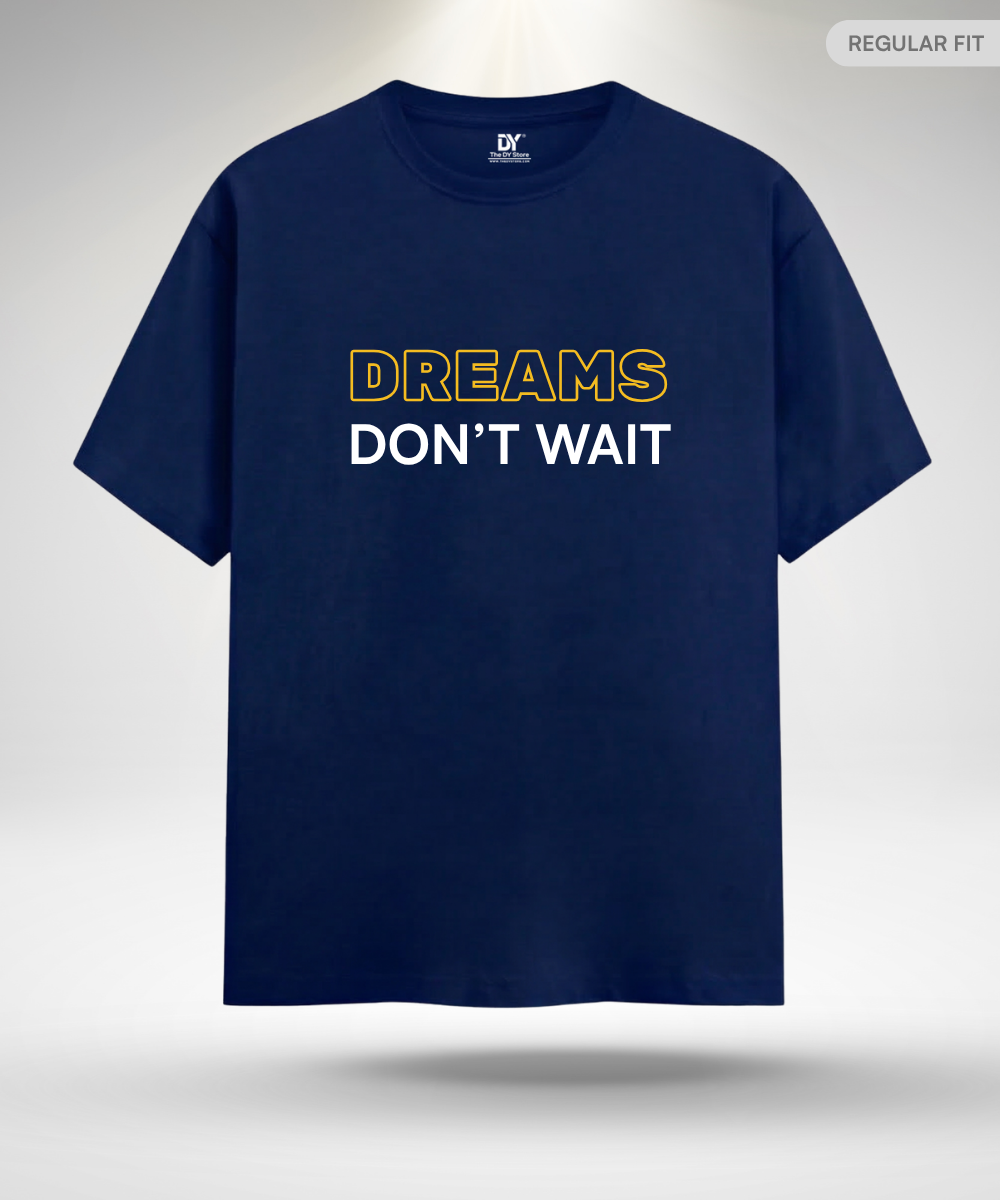 Dreams don't wait T-Shirt