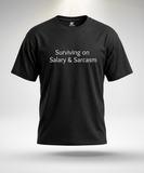 Surviving on Salary and Sarcasm T-Shirt