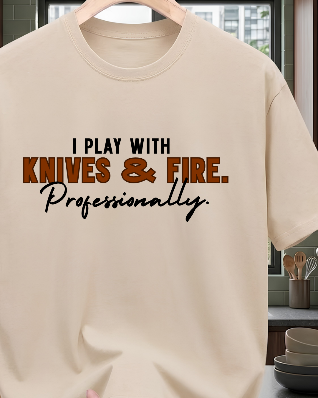 I Play with Knives and Fire T-Shirt