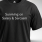 Surviving on Salary and Sarcasm T-Shirt