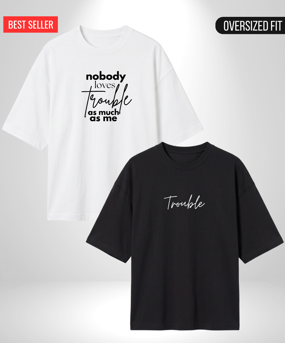 Nobody loves trouble like me x Trouble Oversized T-Shirts
