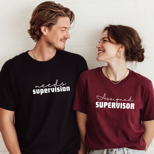 Needs Supervision x Assigned Supervisor T-Shirts