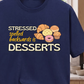 Stressed spelled backwards is Desserts T-Shirt