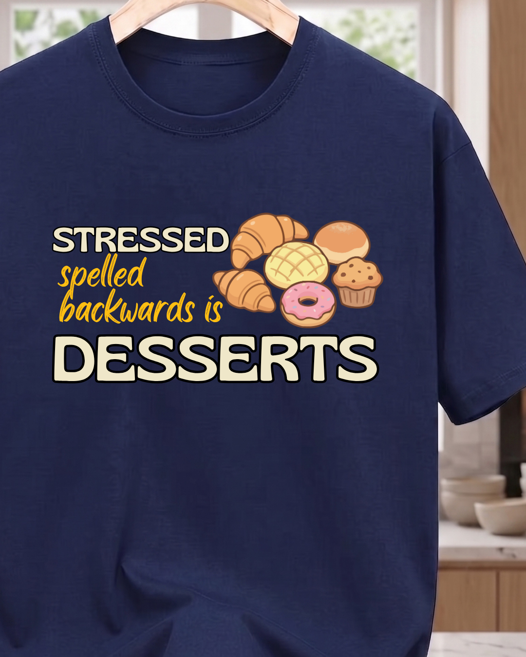 Stressed spelled backwards is Desserts T-Shirt