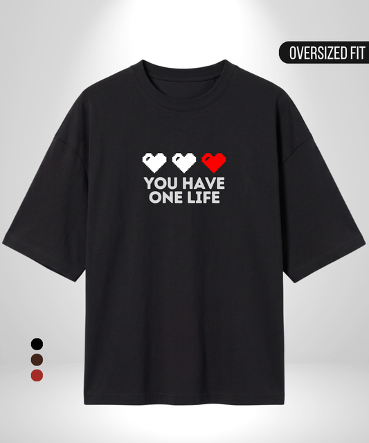 You have one life Oversized T-Shirt