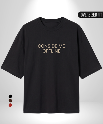 Consider me Offline Oversized T-Shirt