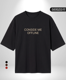 Consider me Offline Oversized T-Shirt