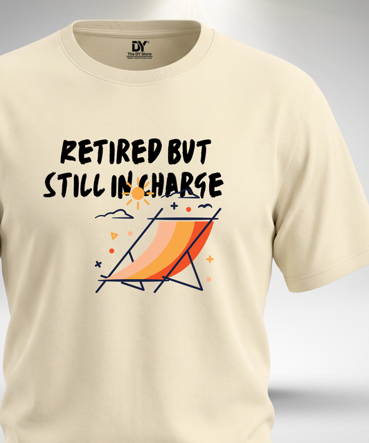 Retired but still in charge T-Shirt