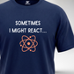 Sometimes I might React T-Shirt