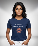Sometimes I might React T-Shirt